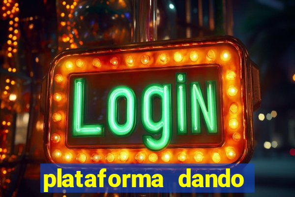 plataforma dando dinheiro no cadastro